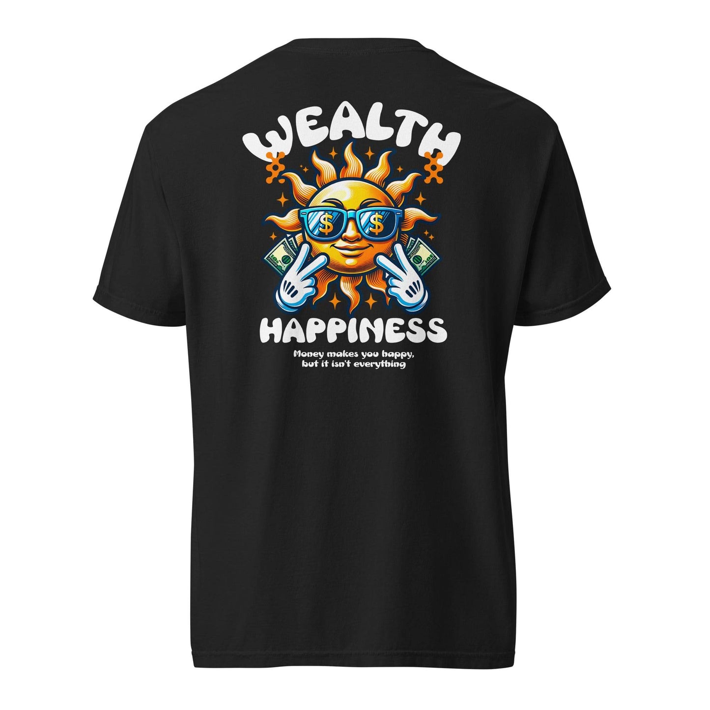 Wealth Happiness: Money isn't everything - Soft Thick Unisex T-shirt - Wear Grit
