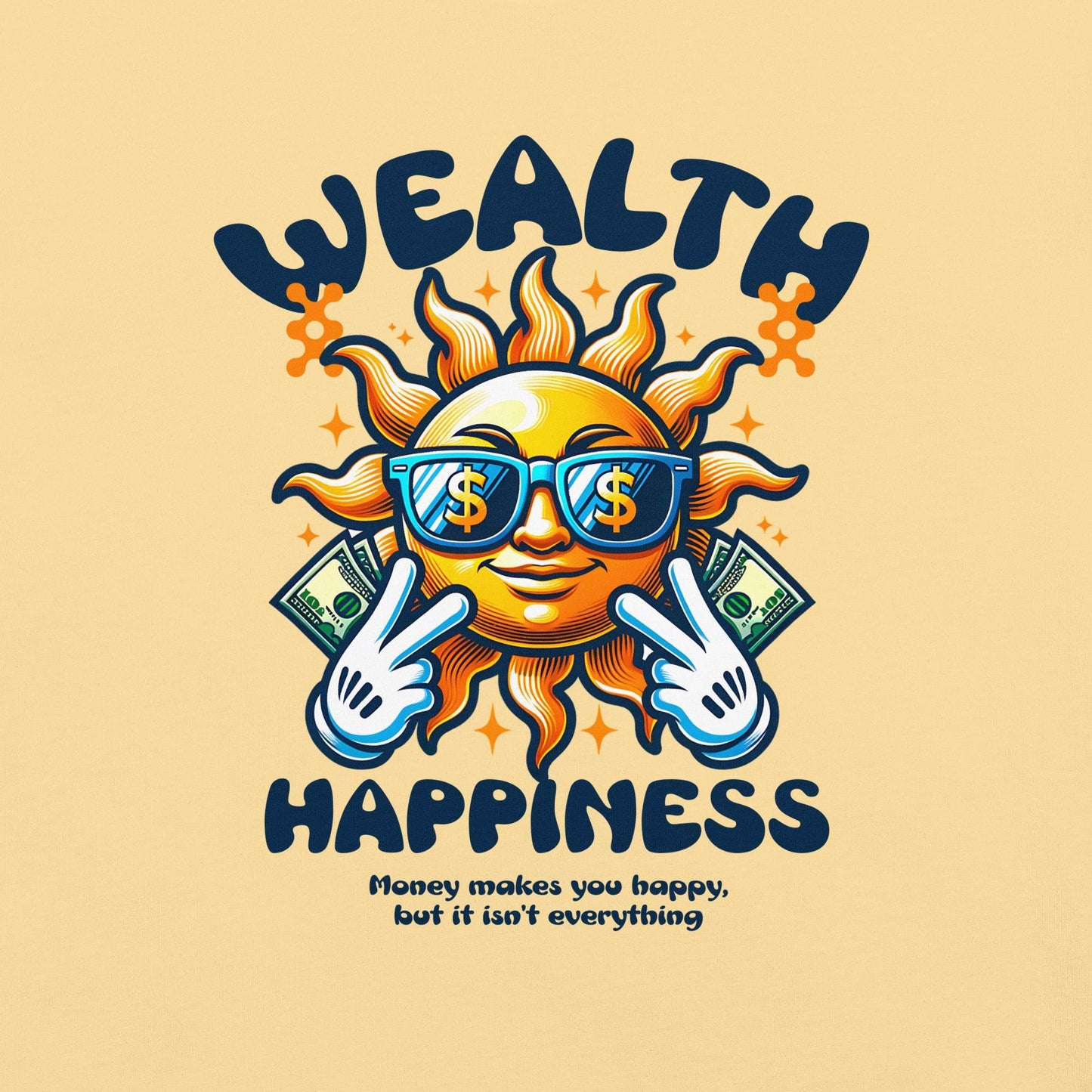 Wealth Happiness: Money isn't everything - Soft Thick Unisex T-shirt - Wear Grit