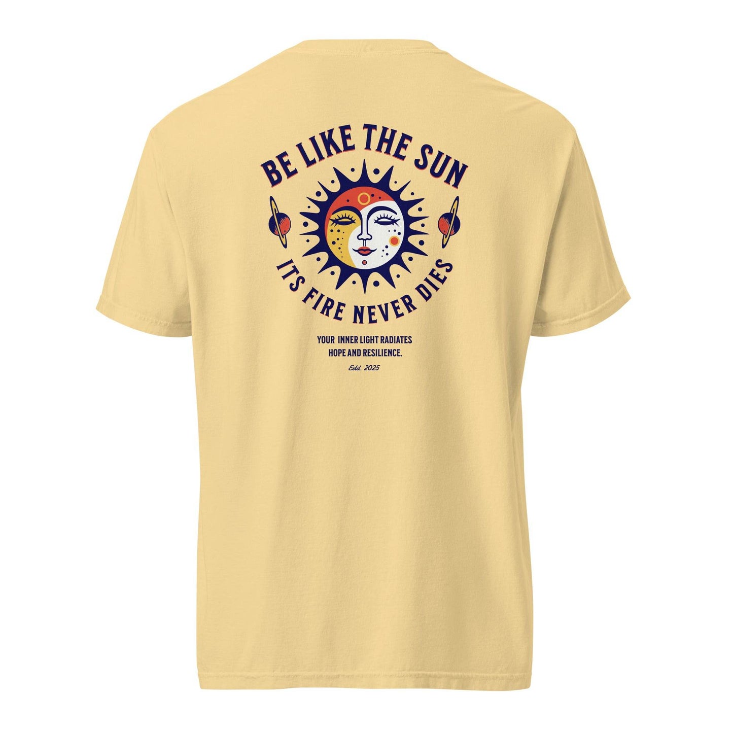 Be Like the Sun - Soft Thick Graphic T-Shirt - Wear Grit