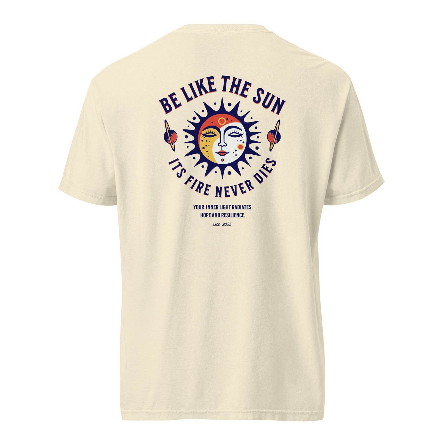 Be Like the Sun - Soft Thick Graphic T-Shirt - Wear Grit