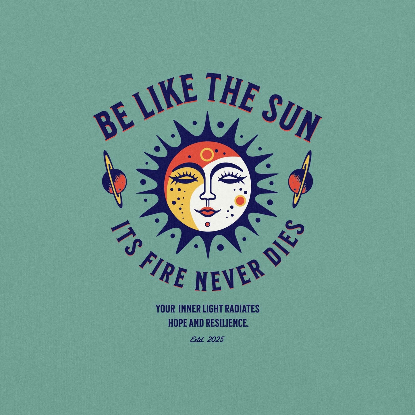 Be Like the Sun - Soft Thick Graphic T-Shirt - Wear Grit