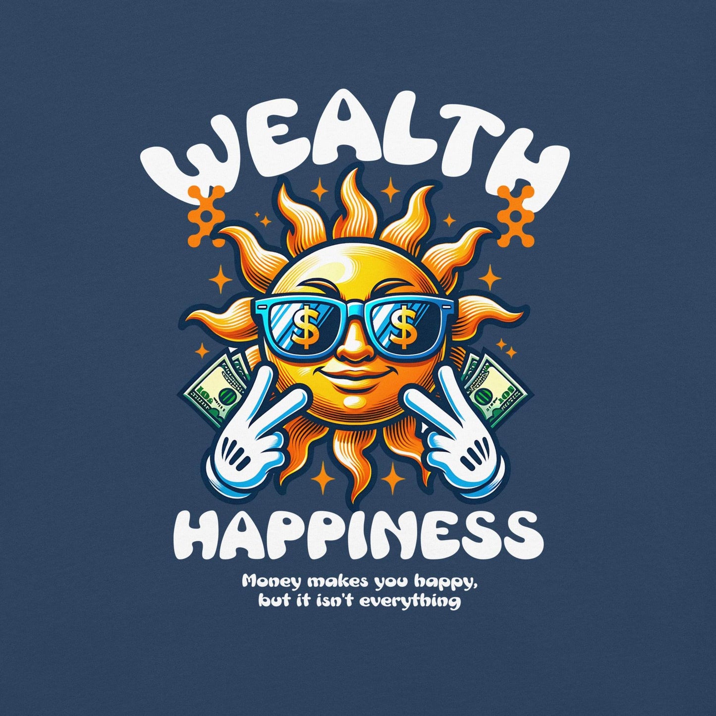 Wealth Happiness: Money isn't everything - Soft Thick Unisex T-shirt - Wear Grit
