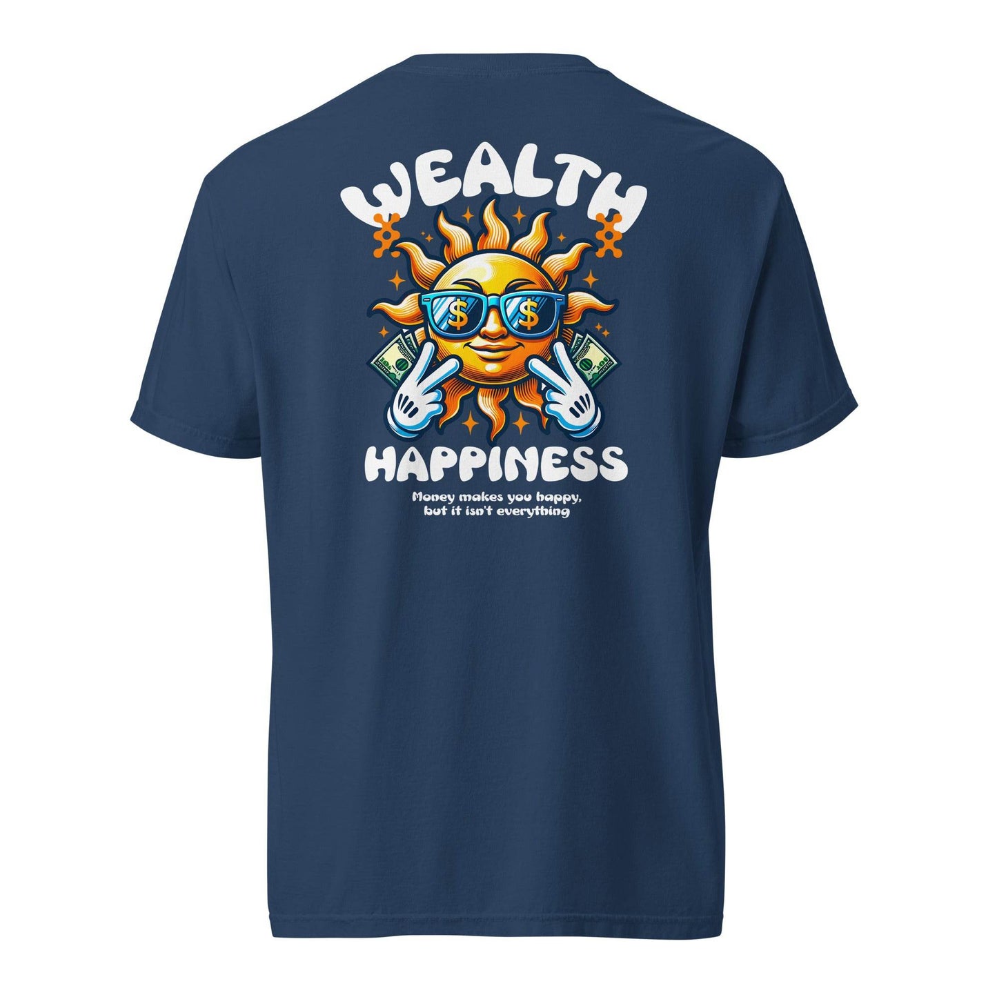 Wealth Happiness: Money isn't everything - Soft Thick Unisex T-shirt - Wear Grit
