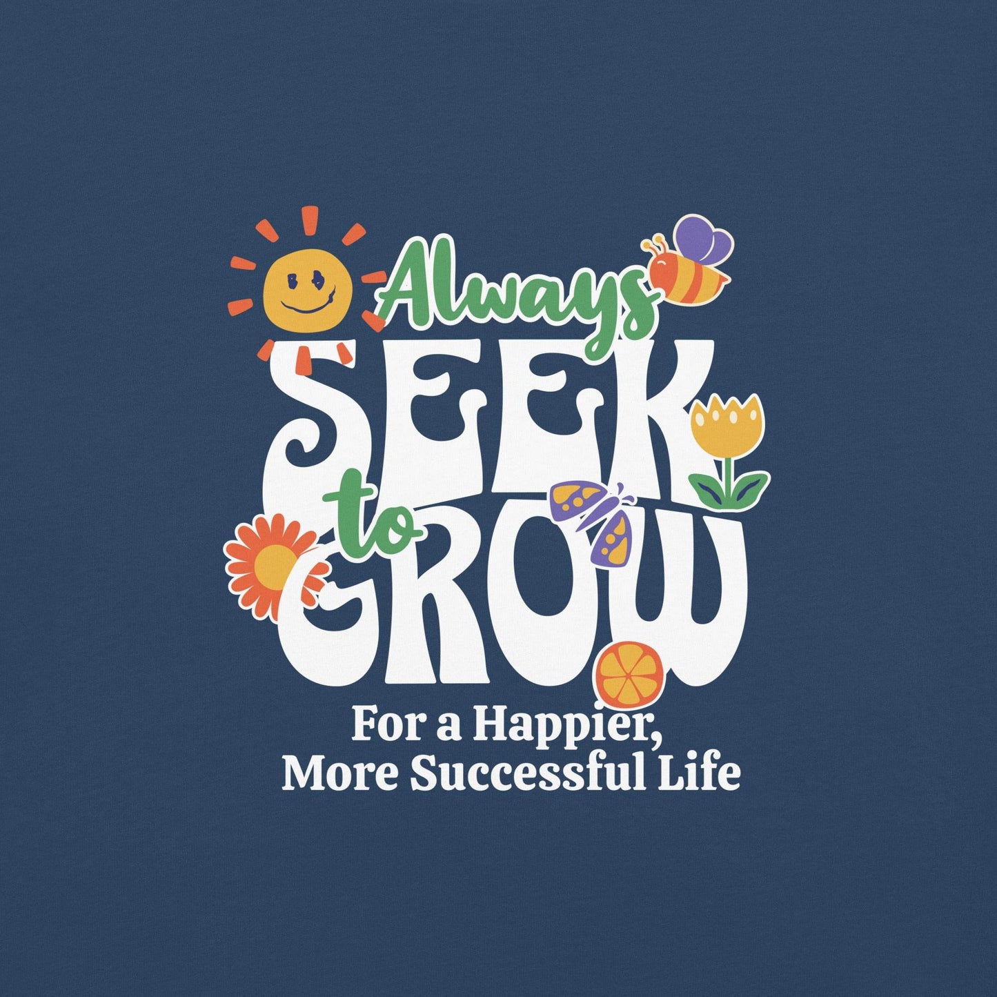 Seek Growth Graphic Tee - Inspire Success & Happiness - Wear Grit
