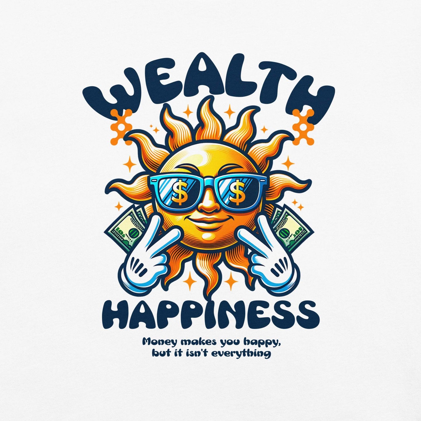 Wealth Happiness: Money isn't everything - Soft Thick Unisex T-shirt - Wear Grit