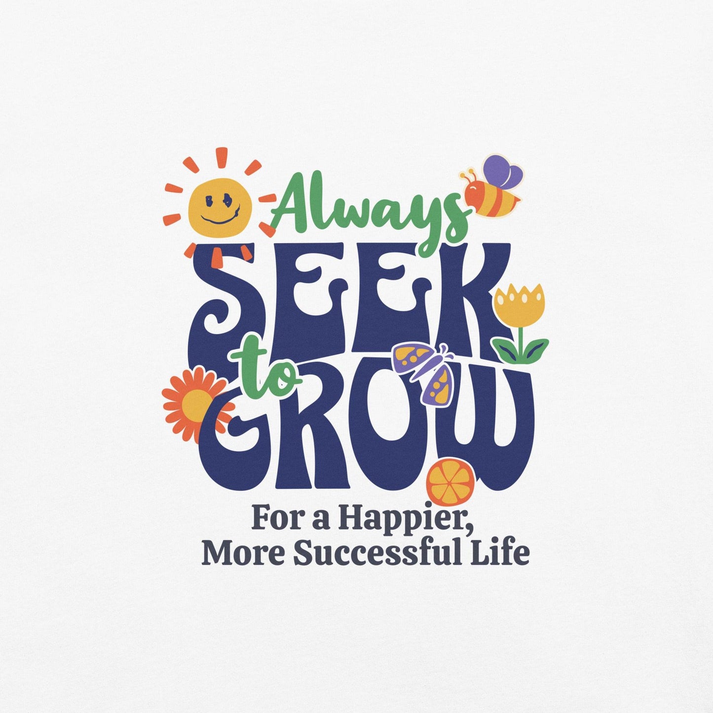 Seek Growth Graphic Tee - Inspire Success & Happiness - Wear Grit