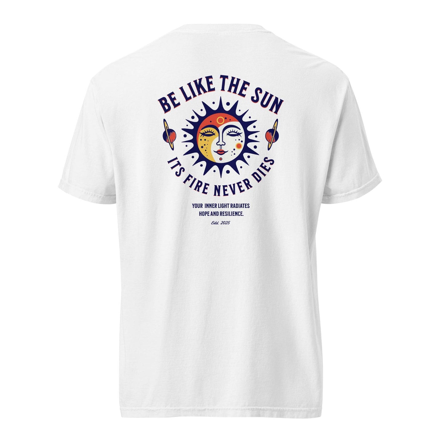 Be Like the Sun - Soft Thick Graphic T-Shirt - Wear Grit