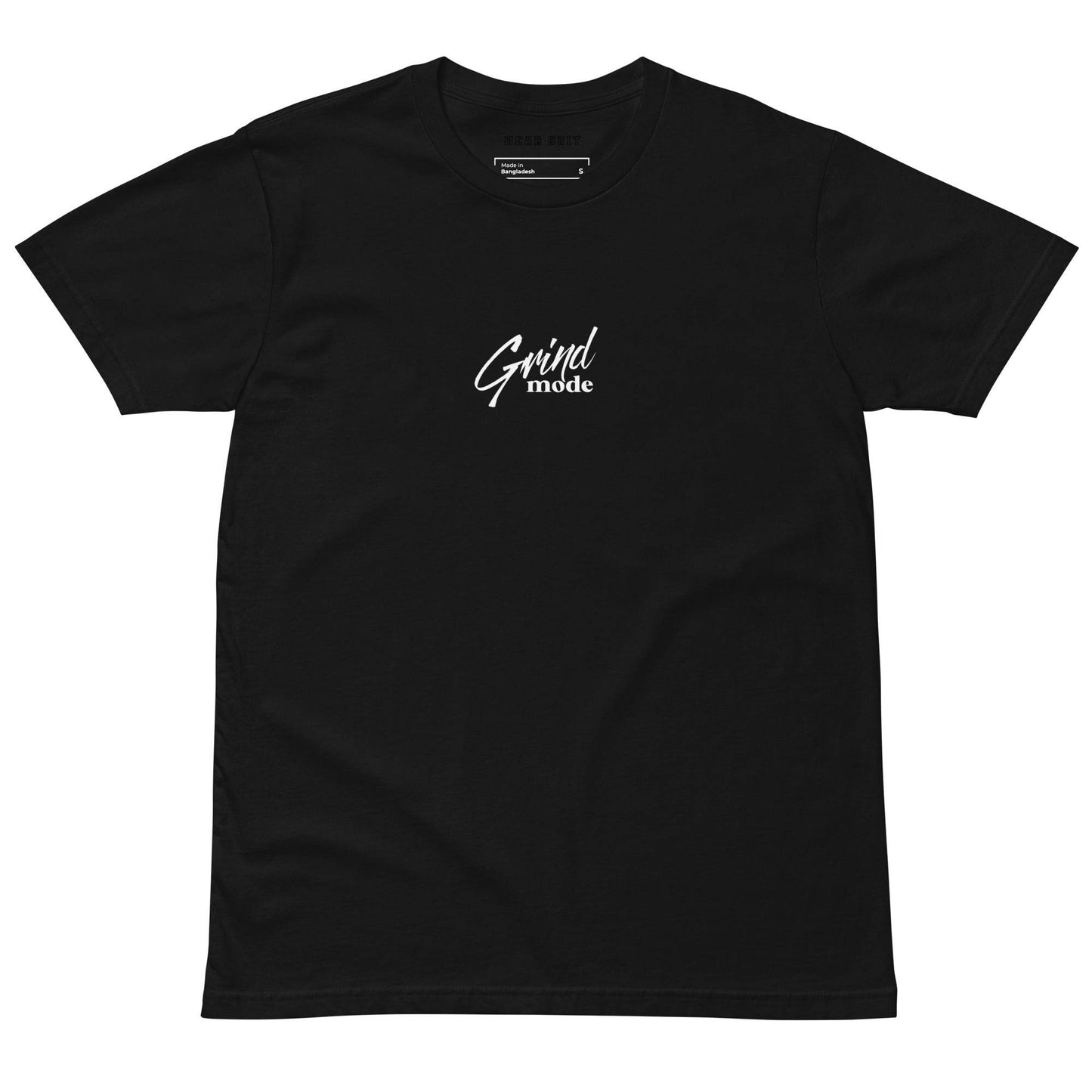 Grind Mode – Unisex Premium T-Shirt | Inspirational Clothing | Affirmation Motivational Grit Wear
