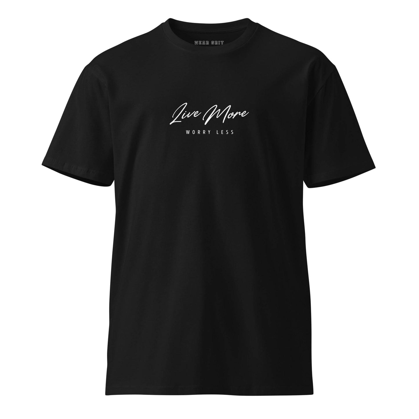 Live More, Worry Less – Premium T-Shirt | Positive Mindset | motivational, inspirational, affirmation apparel | pure cotton | gritwear | Wear Grit | Clothing Brand