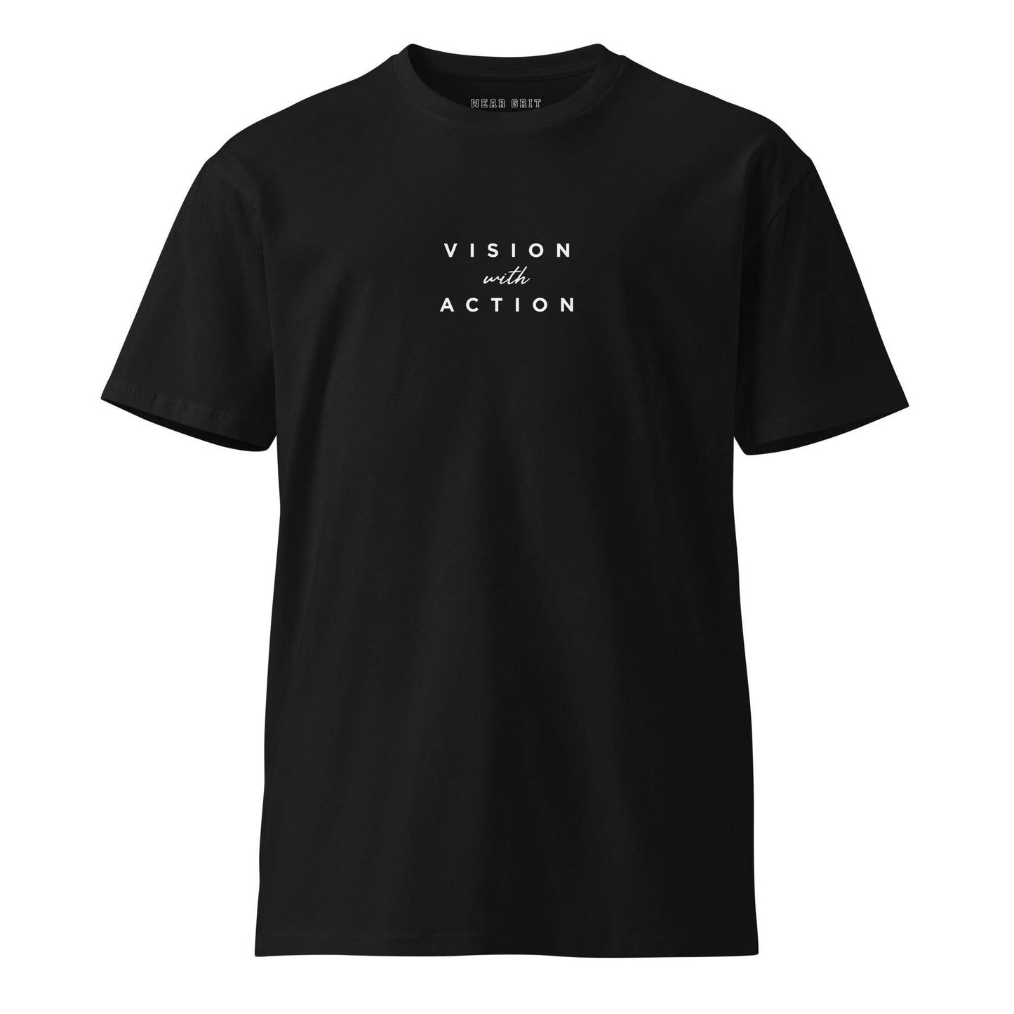Vision with Action – Unisex Premium T-Shirt | Motivational Affirmation | Leadership Clothing | Mindset Grit Wear