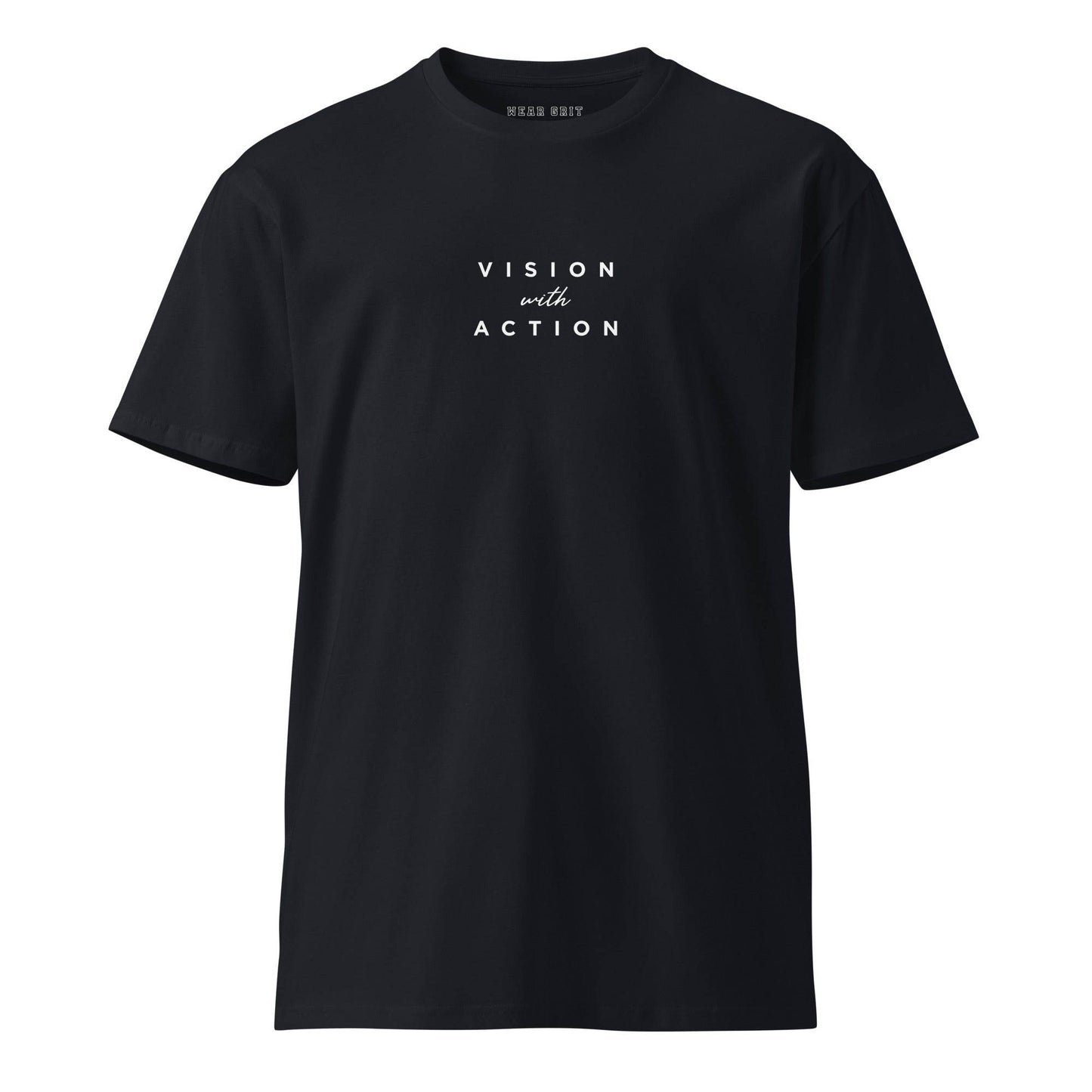 Vision with Action – Unisex Premium T-Shirt | Motivational Affirmation | Leadership Clothing | Mindset Grit Wear