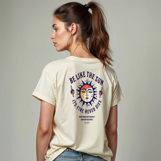 Be Like the Sun, Its Fire Never Dies - Soft Thick Graphic T-Shirt - Wear Grit