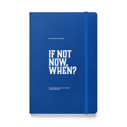 If Not Now, When? | Mindset Affirmation Motivational Leadership Journal Notebook for Achievers, professionals, Executives, and leaders | Wear Grit Brand
