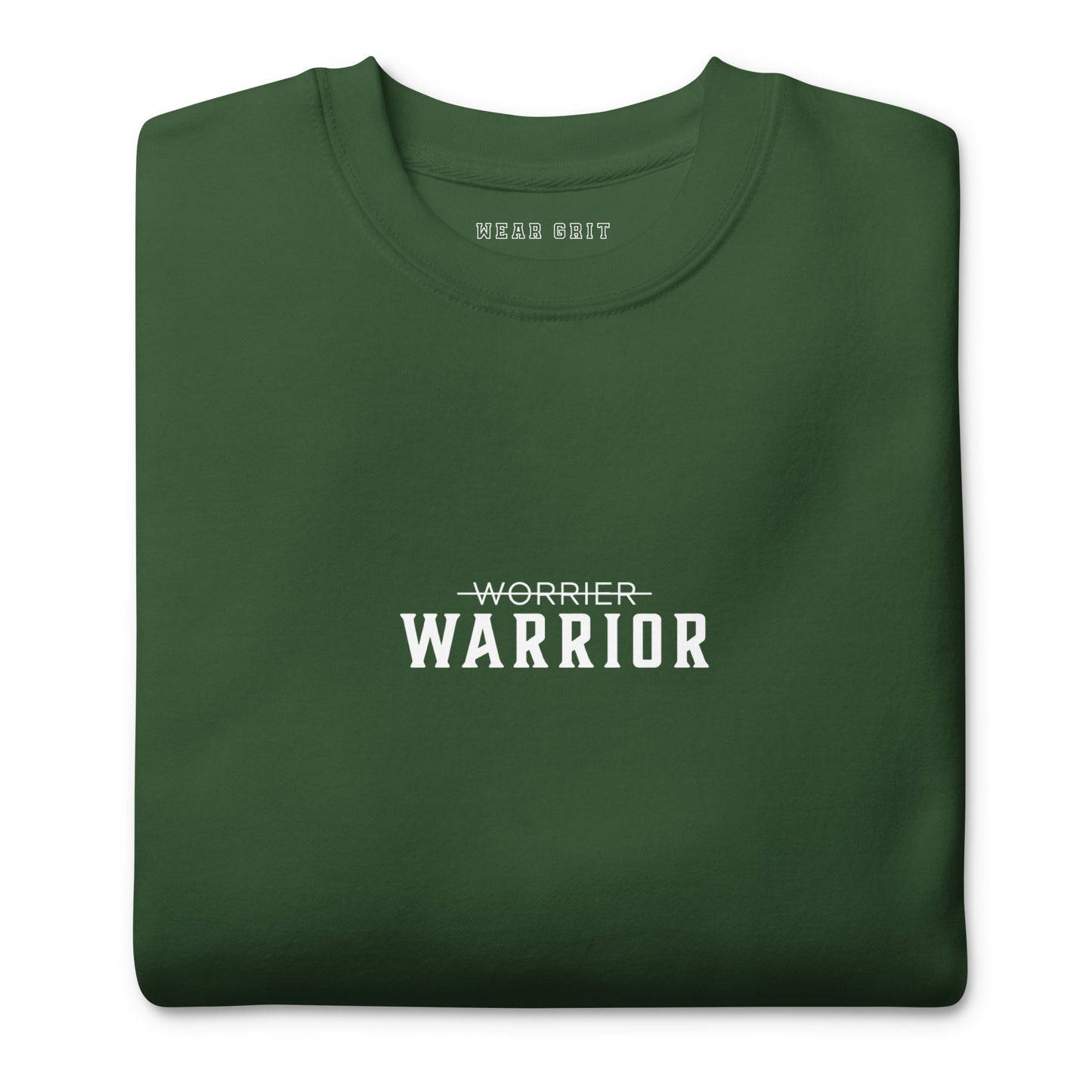 green Warrior motivational sweatshirt with Worrier crossed out design — grit clothing for focus, discipline, and affirmation mindset growth by wear grit brand