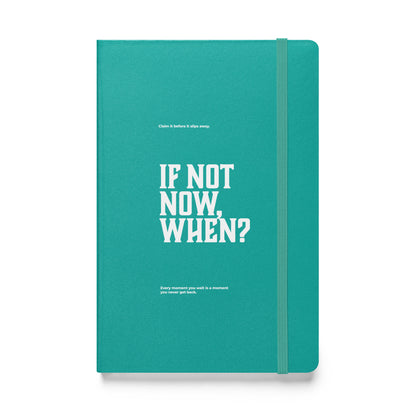 If Not Now, When? | Mindset Affirmation Motivational Leadership Journal Notebook for Achievers, professionals, Executives, and leaders | Wear Grit Brand