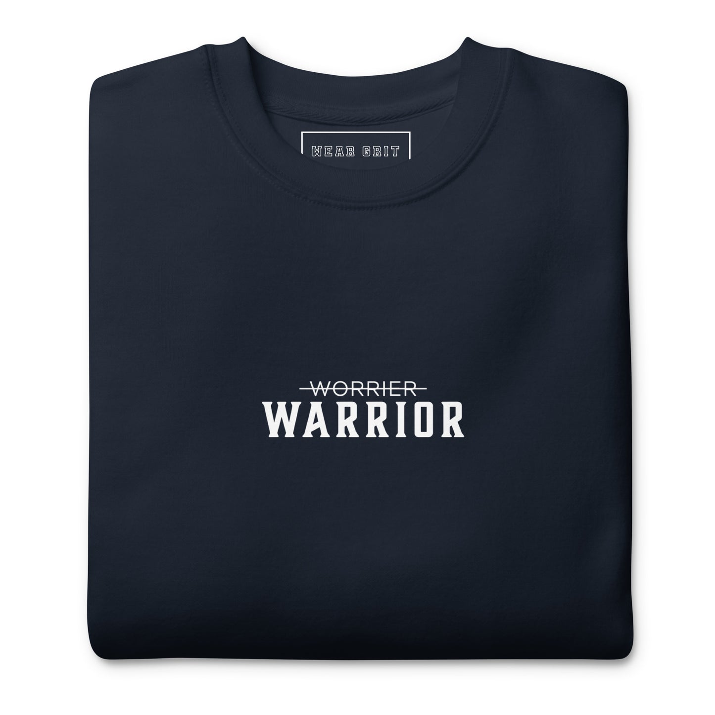 navy Warrior motivational sweatshirt with Worrier crossed out design — grit clothing for focus, discipline, and affirmation mindset growth by wear grit brand