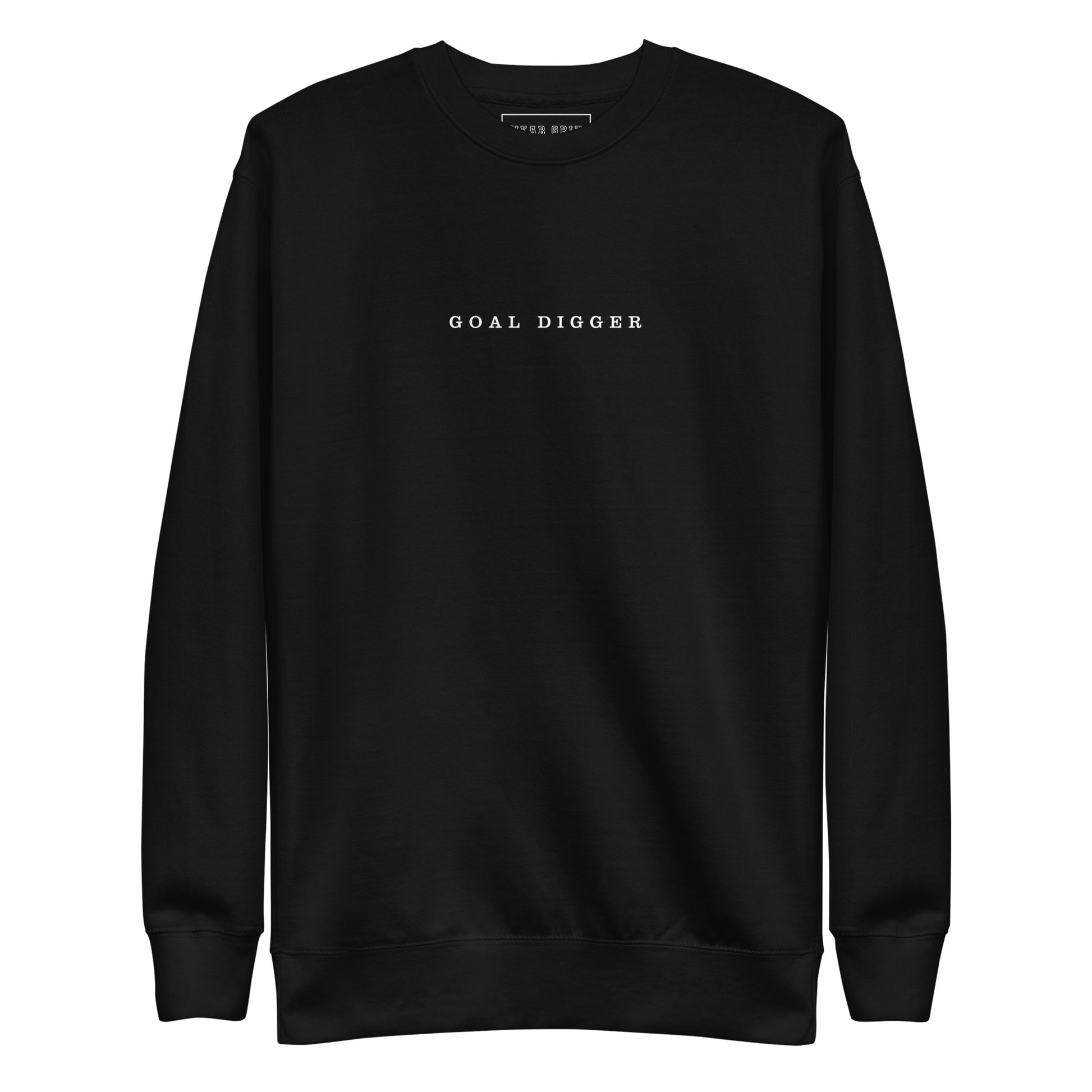 Goal Digger Premium Sweatshirt—motivational mindset apparel for achievers | inspirational sweater clothing by Wear Grit Brand.
