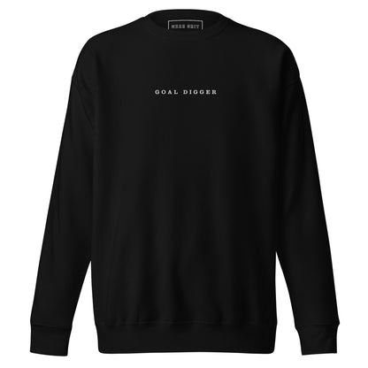 Goal Digger Premium Sweatshirt—motivational mindset apparel for achievers | inspirational sweater clothing by Wear Grit Brand.