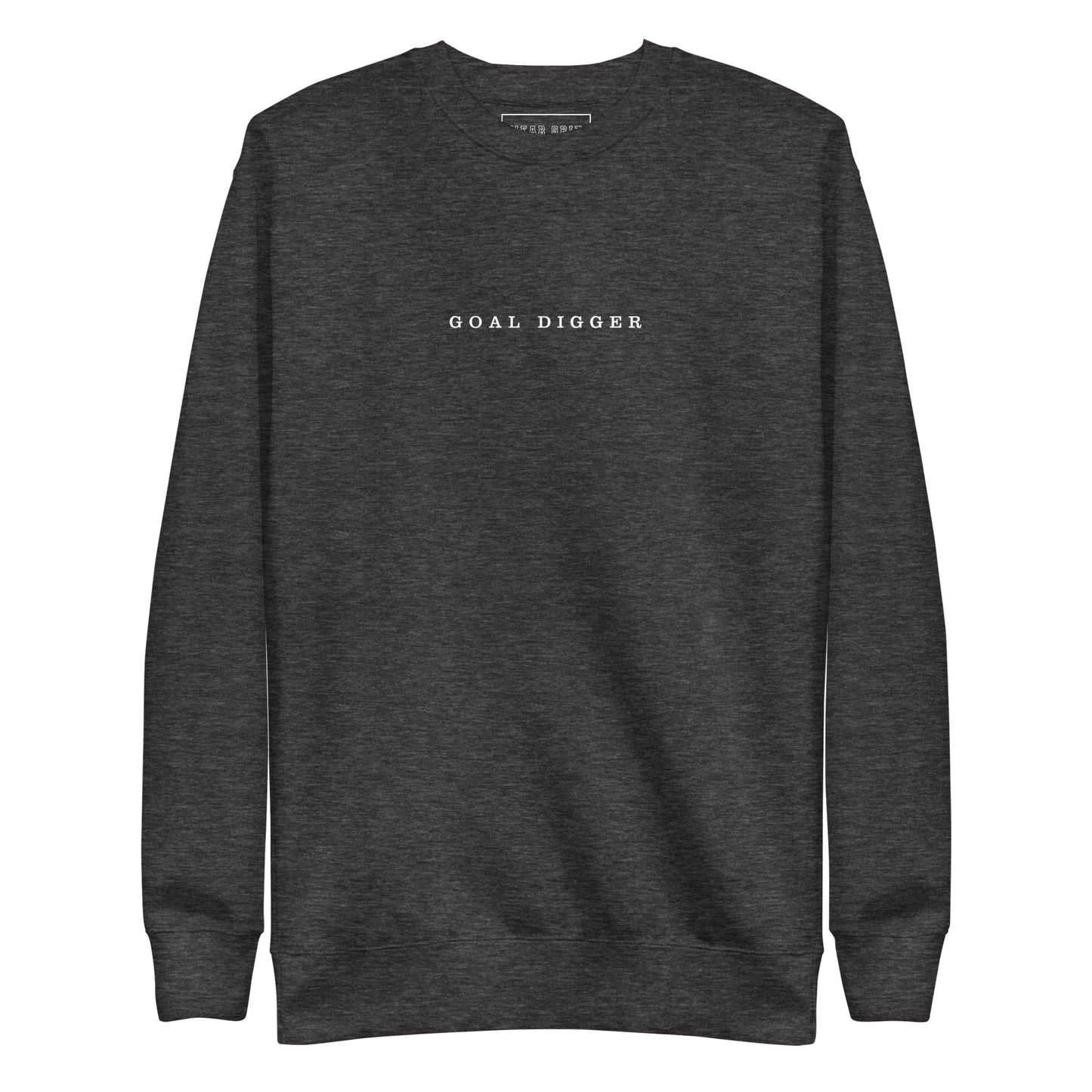 Goal Digger Premium Sweatshirt—motivational mindset apparel for achievers | inspirational sweater clothing by Wear Grit Brand.