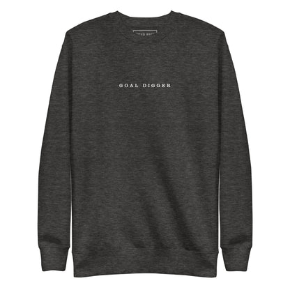 Goal Digger Premium Sweatshirt—motivational mindset apparel for achievers | inspirational sweater clothing by Wear Grit Brand.