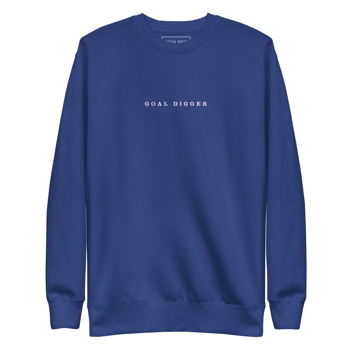 Goal Digger Premium Sweatshirt—motivational mindset apparel for achievers | inspirational sweater clothing by Wear Grit Brand.